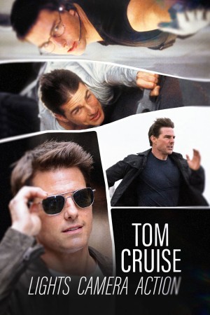 Tom Cruise - Hành Trình "Bất Khả Thi" - Tom Cruise: Lights, Camera, Action (2022)